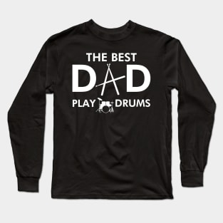 The Best Dads Play Drums Long Sleeve T-Shirt